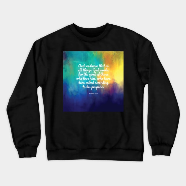 Romans 8:28 Crewneck Sweatshirt by StudioCitrine